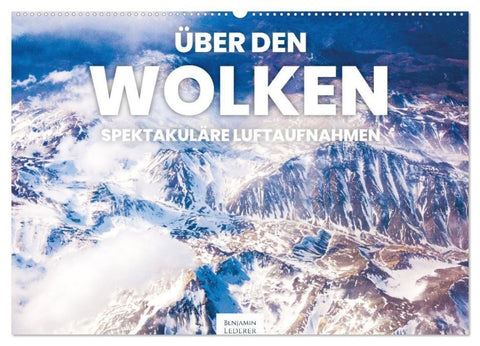 Über den Wolken - Spektakuläre Luftaufnahmen (Wandkalender 2027 DIN A2 quer), CALVENDO Monatskalender