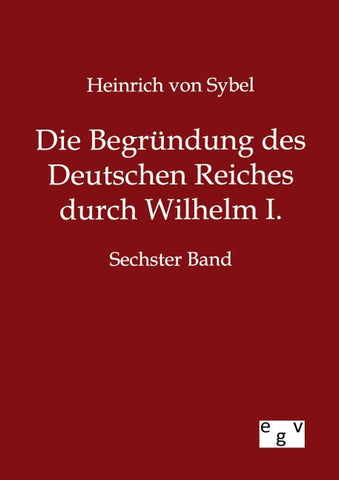 Die Begründung des Deutschen Reiches durch Wilhelm I.