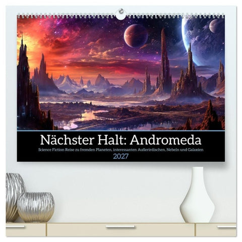 Nächster Halt Andromeda (hochwertiger Premium Wandkalender 2027 DIN A2 quer), Kunstdruck in Hochglanz
