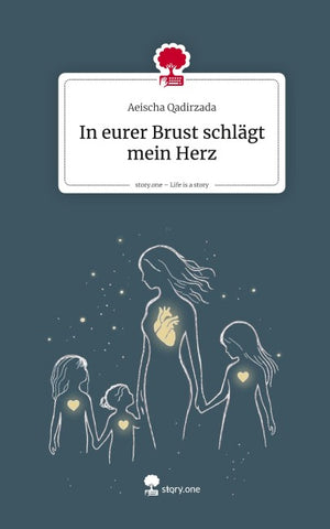 In eurer Brust schlägt mein Herz. Life is a Story - story.one