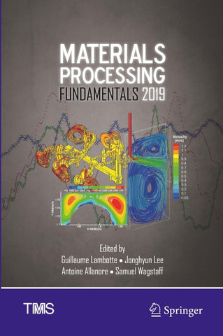 Materials Processing Fundamentals 2019