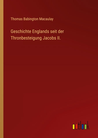 Geschichte Englands seit der Thronbesteigung Jacobs II.