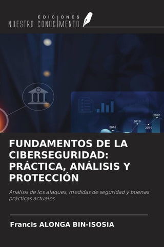FUNDAMENTOS DE LA CIBERSEGURIDAD: PRÁCTICA, ANÁLISIS Y PROTECCIÓN