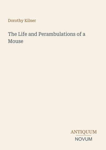 The Life and Perambulations of a Mouse