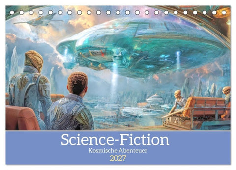 Science-Fiction - Kosmische Abenteuer (Tischkalender 2027 DIN A5 quer), CALVENDO Monatskalender