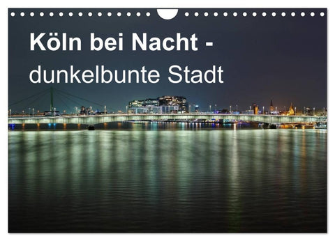 Köln bei Nacht - dunkelbunte Stadt (Wandkalender 2026 DIN A4 quer), CALVENDO Monatskalender