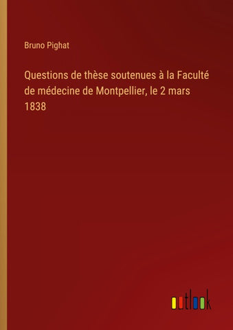 Questions de thèse soutenues à la Faculté de médecine de Montpellier, le 2 mars 1838