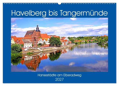 Havelberg bis Tangermünde (Wandkalender 2027 DIN A2 quer), CALVENDO Monatskalender