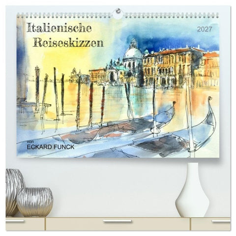Italienische Reiseskizzen (hochwertiger Premium Wandkalender 2027 DIN A2 quer), Kunstdruck in Hochglanz
