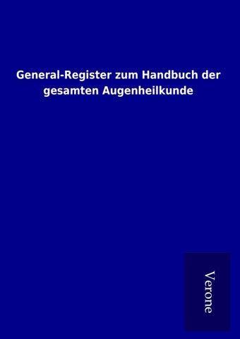 General-Register zum Handbuch der gesamten Augenheilkunde