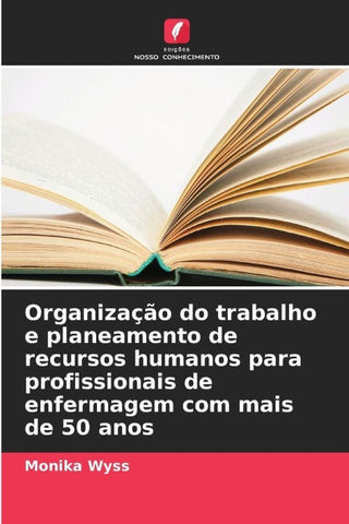 Organização do trabalho e planeamento de recursos humanos para profissionais de enfermagem com mais de 50 anos