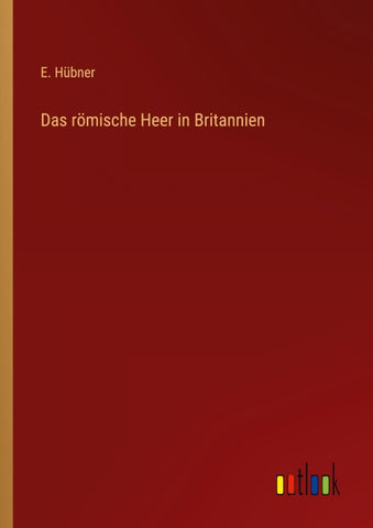 Das römische Heer in Britannien