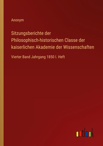 Sitzungsberichte der Philosophisch-historischen Classe der kaiserlichen Akademie der Wissenschaften