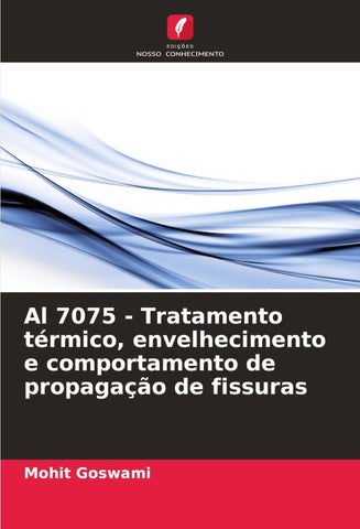 Al 7075 - Tratamento térmico, envelhecimento e comportamento de propagação de fissuras