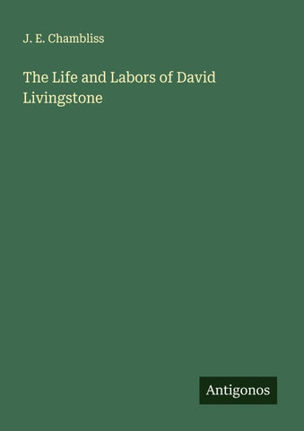 The Life and Labors of David Livingstone