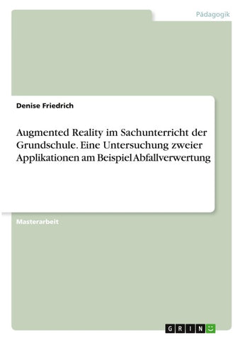 Augmented Reality im Sachunterricht der Grundschule. Eine Untersuchung zweier Applikationen am Beispiel Abfallverwertung