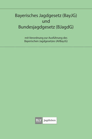Bayerisches Jagdgesetz und Bundesjagdgesetz