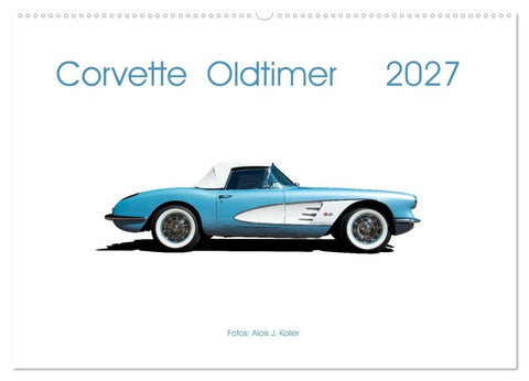 Corvette Oldtimer 2027 (Wandkalender 2027 DIN A2 quer), CALVENDO Monatskalender