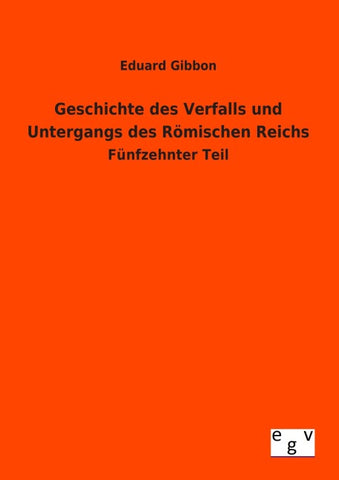 Geschichte des Verfalls und Untergangs des Römischen Reichs