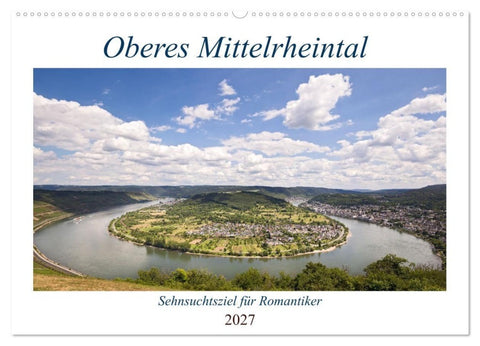 Oberes Mittelrheintal Sehnsuchtsziel für Romantiker (Wandkalender 2027 DIN A2 quer), CALVENDO Monatskalender