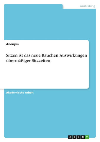 Sitzen ist das neue Rauchen. Auswirkungen übermäßiger Sitzzeiten