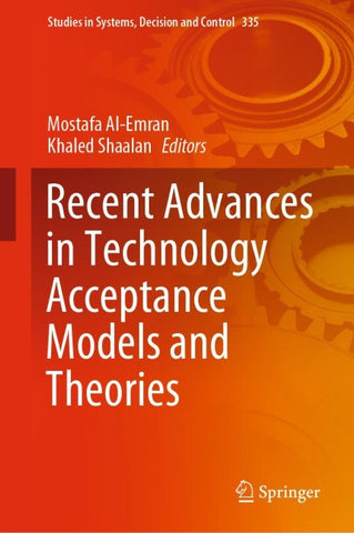 Recent Advances in Technology Acceptance Models and Theories