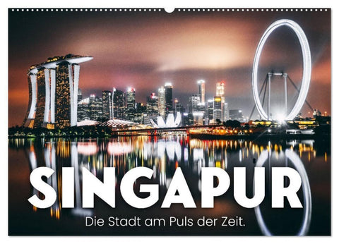 Singapur - Die Stadt am Puls der Zeit. (Wandkalender 2027 DIN A2 quer), CALVENDO Monatskalender