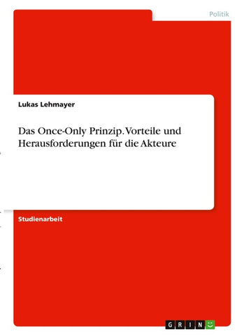 Das Once-Only Prinzip. Vorteile und Herausforderungen für die Akteure