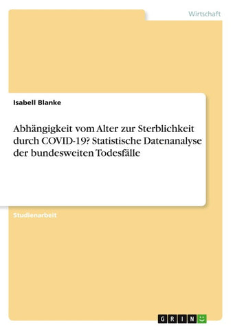 Abhängigkeit vom Alter zur Sterblichkeit durch COVID-19? Statistische Datenanalyse der bundesweiten Todesfälle