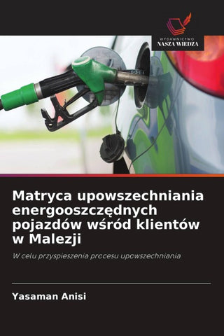 Matryca upowszechniania energooszcz¿dnych pojazdów w¿ród klientów w Malezji