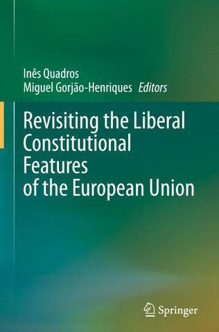 Revisiting the Liberal Constitutional Features of the European Union