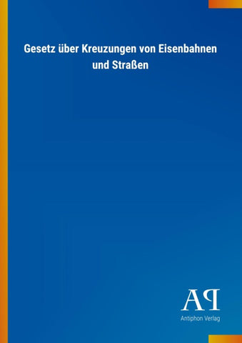 Gesetz über Kreuzungen von Eisenbahnen und Straßen