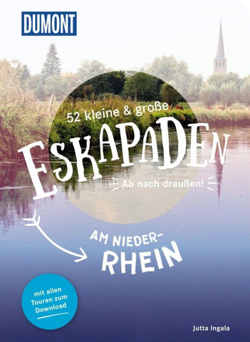 52 kleine & große Eskapaden am Niederrhein