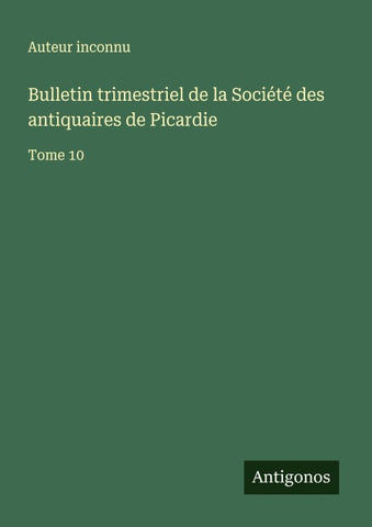 Bulletin trimestriel de la Société des antiquaires de Picardie