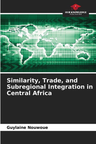 Similarity, Trade, and Subregional Integration in Central Africa
