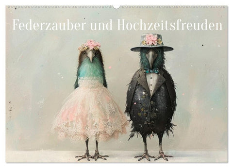 Federzauber und Hochzeitsfreuden (Wandkalender 2027 DIN A2 quer), CALVENDO Monatskalender