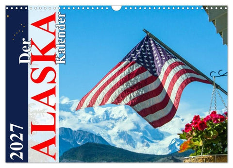 Der Alaska Kalender CH-Version (Wandkalender 2027 DIN A3 quer), CALVENDO Monatskalender