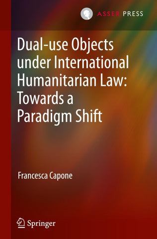 Dual-use Objects under International Humanitarian Law: Towards a Paradigm Shift