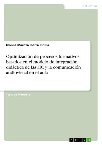Optimización de procesos formativos basados en el modelo de integración didáctica de las TIC y la comunicación audiovisual en el aula