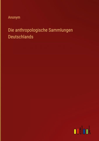 Die anthropologische Sammlungen Deutschlands