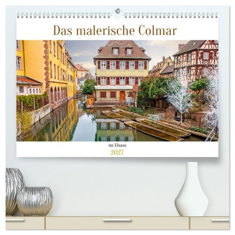 Das malerische Colmar im Elsass (hochwertiger Premium Wandkalender 2027 DIN A2 quer), Kunstdruck in Hochglanz