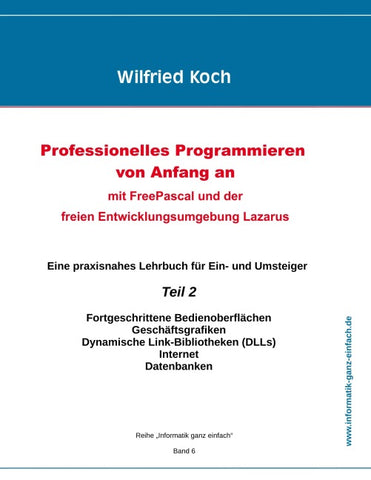 Professionelles Programmieren von Anfang an: Mit Free Pascal und der freien Entwicklungsumgebung Lazarus