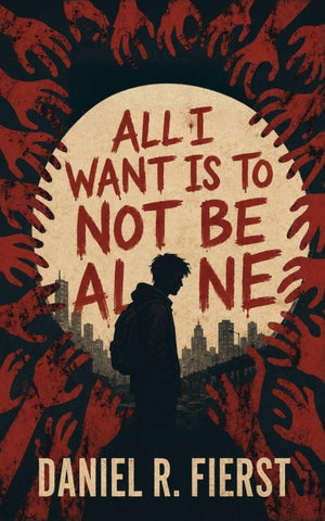All I Want Is To Not Be Alone