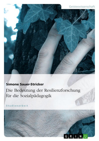 Die Bedeutung der Resilienzforschung für die Sozialpädagogik