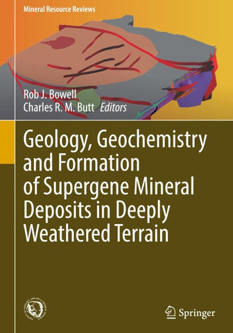 Geology, Geochemistry and Formation of Supergene Mineral Deposits in Deeply Weathered Terrain