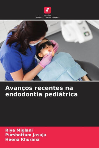 Avanços recentes na endodontia pediátrica