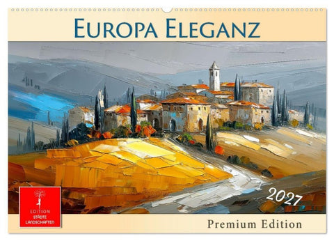 Europa Eleganz - Premium Edition (Wandkalender 2027 DIN A2 quer), CALVENDO Monatskalender