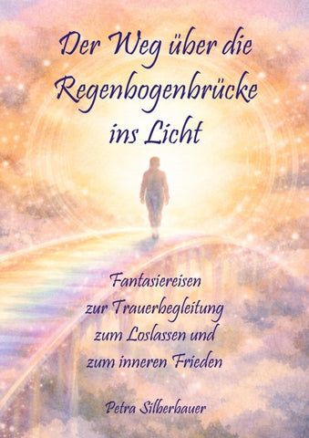 Der Weg über die Regenbogenbrücke ins Licht