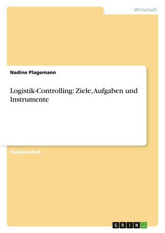 Logistik-Controlling: Ziele, Aufgaben und Instrumente