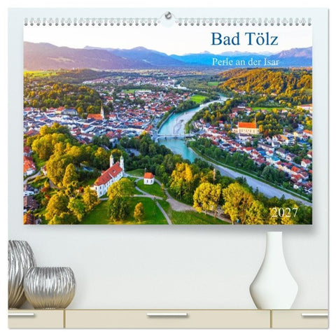 Bad Tölz - Perle an der Isar (hochwertiger Premium Wandkalender 2027 DIN A2 quer), Kunstdruck in Hochglanz